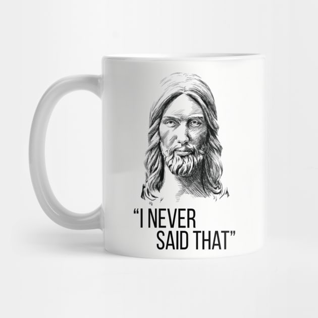 Jesus Never Said That by polliadesign